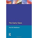 The Early Slavs: Eastern Europe from the Initial Settlement to the Kievan Rus