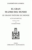 Le Grand Theatre Du Monde: El Gran Teatro del Mundo (Temoins de L'Espagne) (French Edition) by