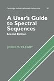 A User's Guide to Spectral Sequences (Cambridge Studies in Advanced Mathematics)