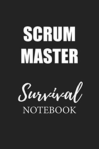 Scrum Master Survival Notebook: Small Undated Weekly Planner for Work and Personal Everyday Use Habit Tracker Password Logbook Music Review Playlist Diary Journal Paperback – November 2, 2019