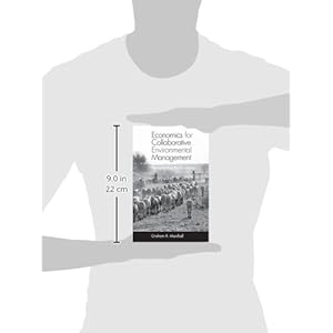 Economics for Collaborative Environmental Management: Renegotiating the Commons