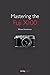 Mastering the Fuji X100