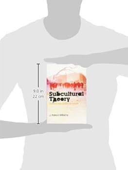 Subcultural Theory Traditions And Concepts Williams J Patrick 9780745643885 Amazon Com Books