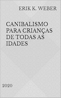 Livro Canibalismo para Crianças de Todas as Idades: 2020 (Piadas & Frases Livro 3)
