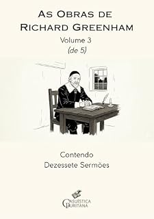 Livro As Obras de Richard Greenham - Volume 3: Contendo Dezessete Sermões