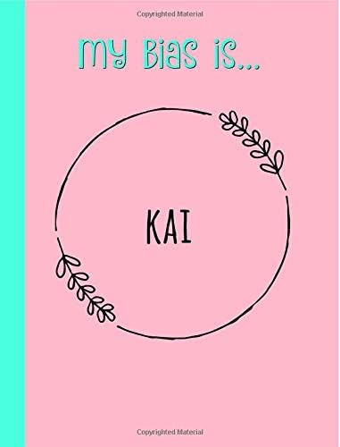 My bias is...Kai: Exo,Gifts,Kpop Journal,Notebook,Diary,Lined paper,composition book,Fan,unofficial: Use for Journalling,album for photo cards,School,Art:Cool: Girl,women,teens Paperback – September 10, 2018