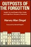 Outposts of the Forgotten : Socially Terminal People in Slum Hotels and Single Occupancy Hotels, Siegal, Harvey A., 0878551417