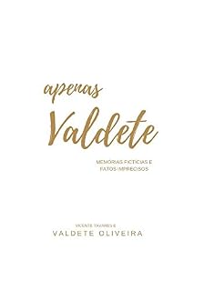 Livro Apenas Valdete: Memórias Fictícias e Fatos Imprecisos