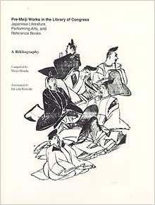 Pre Meiji Works In The Library Of Congress Japanese Literature Performing Arts And Reference Books Asian Division Bibliographic Series 9780844408774 Reference Books Amazon Com