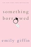 Something Borrowed by Emily Giffin. (St. Martin's Griffin,2005) [Paperback]