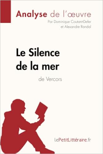 Le Silence De La Mer De Vercors Analyse De L Oeuvre Analyse Complete Et Resume Detaille De L Oeuvre Comprendre La Litterature Avec Lepetitlitteraire Fr Fiche De Lecture Amazon Co Uk Lepetitlitteraire Dominique Coutant Defer Dominique Randal