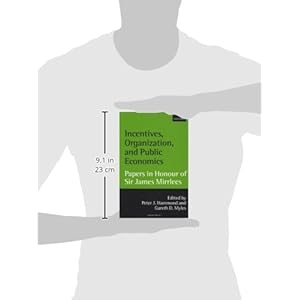 Incentives, Organization, and Public Economics: Papers in Honour of Sir James Mirrlees