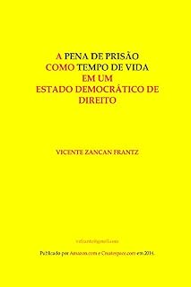 Livro A Pena de Prisão como Tempo de Vida em um Estado Democrático de Direito