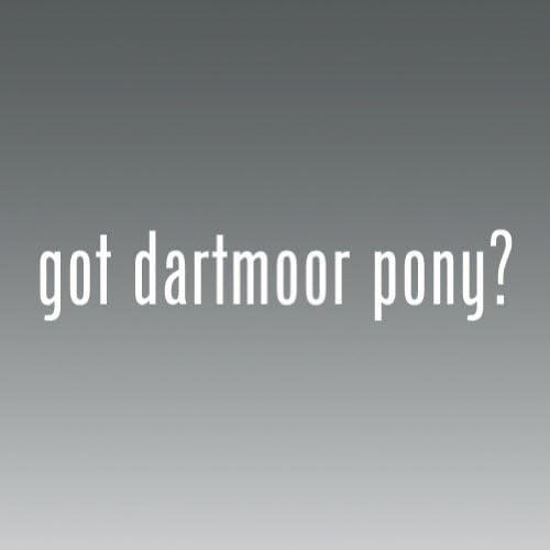 Got Dartmoor Pony -die Cut - Vinyl- Die Cut Decal Bumper Sticker For Windows, Cars, Trucks, Laptops, Etc.