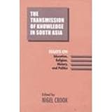 The Transmission of Knowledge in South Asia : Essays on Education, Religion, History, and Politics, , 0195636449