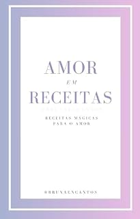 Livro Amor em Receitas: receitas mágicas para o amor