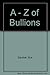 A - Z of Bullions by