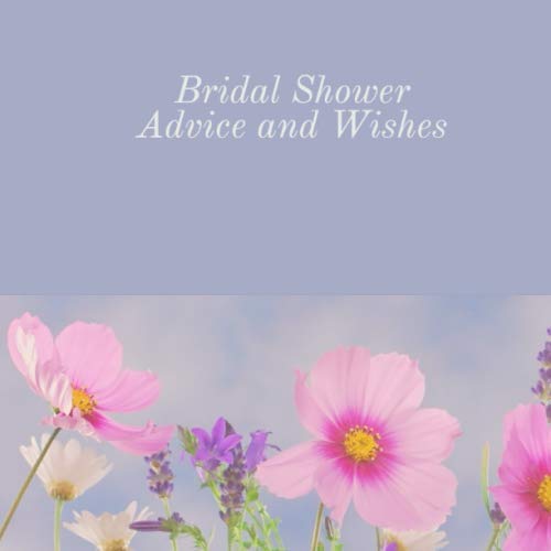 B.E.S.T Bridal Shower Advice and Wishes: Colorful Floral Garden Keepsake Bride-to-Be Memory Book | Loving Me P.D.F