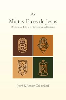 Livro As Muitas Faces de Jesus: O Cristo de João e o Florescimento Humano