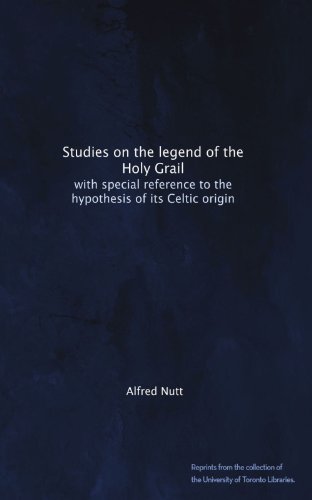 Studies on the legend of the Holy Grail: with special reference to the hypothesis of its Celtic origin