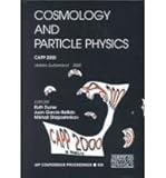 Cosmology and Particle Physics : Verbier, Switzerland, 17-28 July, 2000, , 1563969866