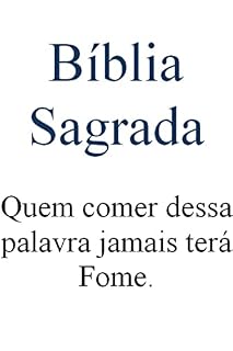 Livro Bíblia Sagrada: Quem comer dessa palavra jamais terá Fome.