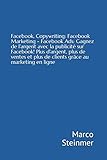Facebook, Copywriting: Facebook Marketing - Facebook Ads: Gagnez de l'argent avec la publicité sur by Marco Steinmer
