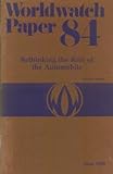 Rethinking the Role of the Automobile, Renner, Michael, 0916468852