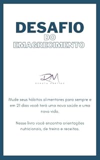 Livro Desafio do Emagrecimento: Mude em 21 dias seus hábitos alimentares e de vida e tenha longevidade e saúde.