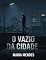 Livro O Vazio da Cidade (Sombras da Vila - O Mistério)