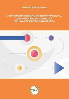 Livro Aprendizagem e desenvolvimento profissional de professores de matemática em uma perspectiva catastrófica