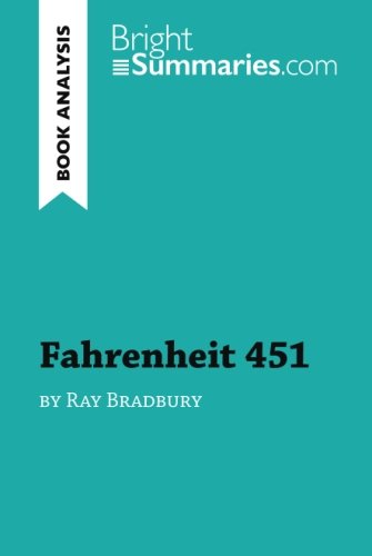 Fahrenheit 451 by Ray Bradbury (Book Analysis): Detailed Summary, Analysis and Reading Guide