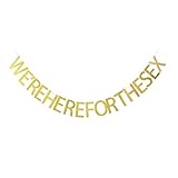 We're Here for The Sex Gold Gliter Funny Gender Reveal Party Banner, Baby Boy Or Girl's Shower Party Sign Decorations, Engagement/Birthday Party Supplies