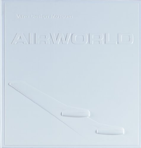 Download Air World: Design and Architecture for Air Travel by Hauss, Barbara, Eisenbrand, Jochen, etc. published by Vitra Design Museum (2004) Download Air World: Design and Architecture for Air Travel by Hauss, Barbara, Eisenbrand, Jochen, etc. published by Vitra Design Museum (2004)