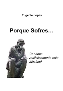 Livro Porque Sofres...: Conhece realisticamente este Mistério!