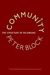 Community: The Structure of Belonging by Peter Block (2009-09-01)