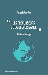 Les  précurseurs de la décroissance. Une anthologie