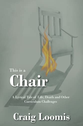 This is a Chair: A lyrical Tale of Life, Death and Other Curriculum Challenges Paperback – October 12, 2021