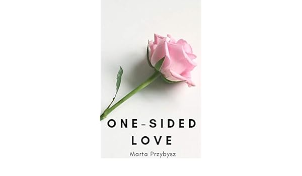 One Sided Love Kindle Edition By Marta Przybysz Literature