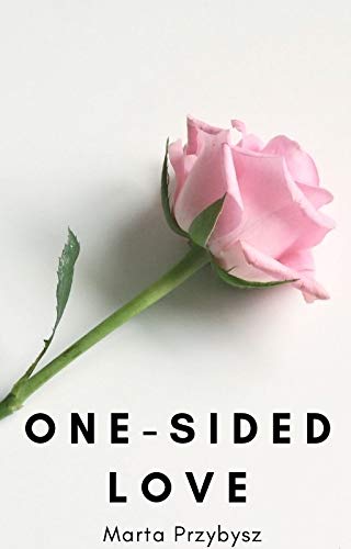 One Sided Love Kindle Edition By Marta Przybysz Literature