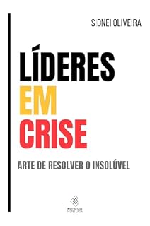 Livro Líderes em Crise: A arte de resolver o insolúvel