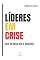 Livro Líderes em Crise: A arte de resolver o insolúvel