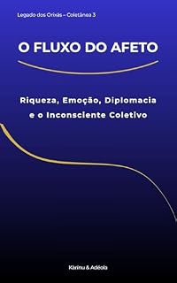 Livro Coletânea 3 – O Fluxo do Afeto: Riqueza, Emoção, Diplomacia e o Inconsciente Coletivo (Legado dos Orixás)