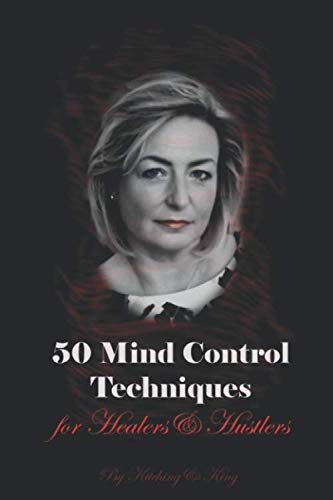 50 Mind Control Techniques For Healers & Hustlers (Panic Stations Guide to Life the Universe and Eve