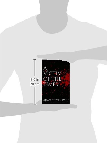 Amazon Com A Victim Of The Times 9781517050832 Page Adam Steven Books