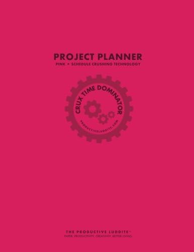 Crux Time Dominator: Project Planner Pink: Schedule Crushing Technology Paperback – February 5, 2016