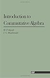 Introduction To Commutative Algebra (Addison-Wesley Series in Mathematics)