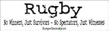 Rugby no winners, just survivors, no spectators, just witnesses - funny bumper stickers (Medium 10x2.8 in.)