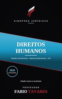 Livro Sinopses Jurídicas: Direitos Humanos: Tratados, sistema interamericano e proteção constitucional — atualizado em 2026 (Sinopses Jurídicas — Professor Fabio Tavares)