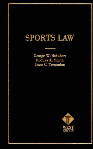 Sports Law (American Casebook Series) by George Schubert, Rodney Smith, Jesse Trentadue